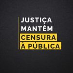 Colegiado da 6ª Turma Cível do TJDF mantém censura à reportagem da Agência Pública